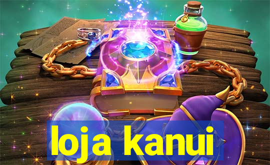 loja kanui